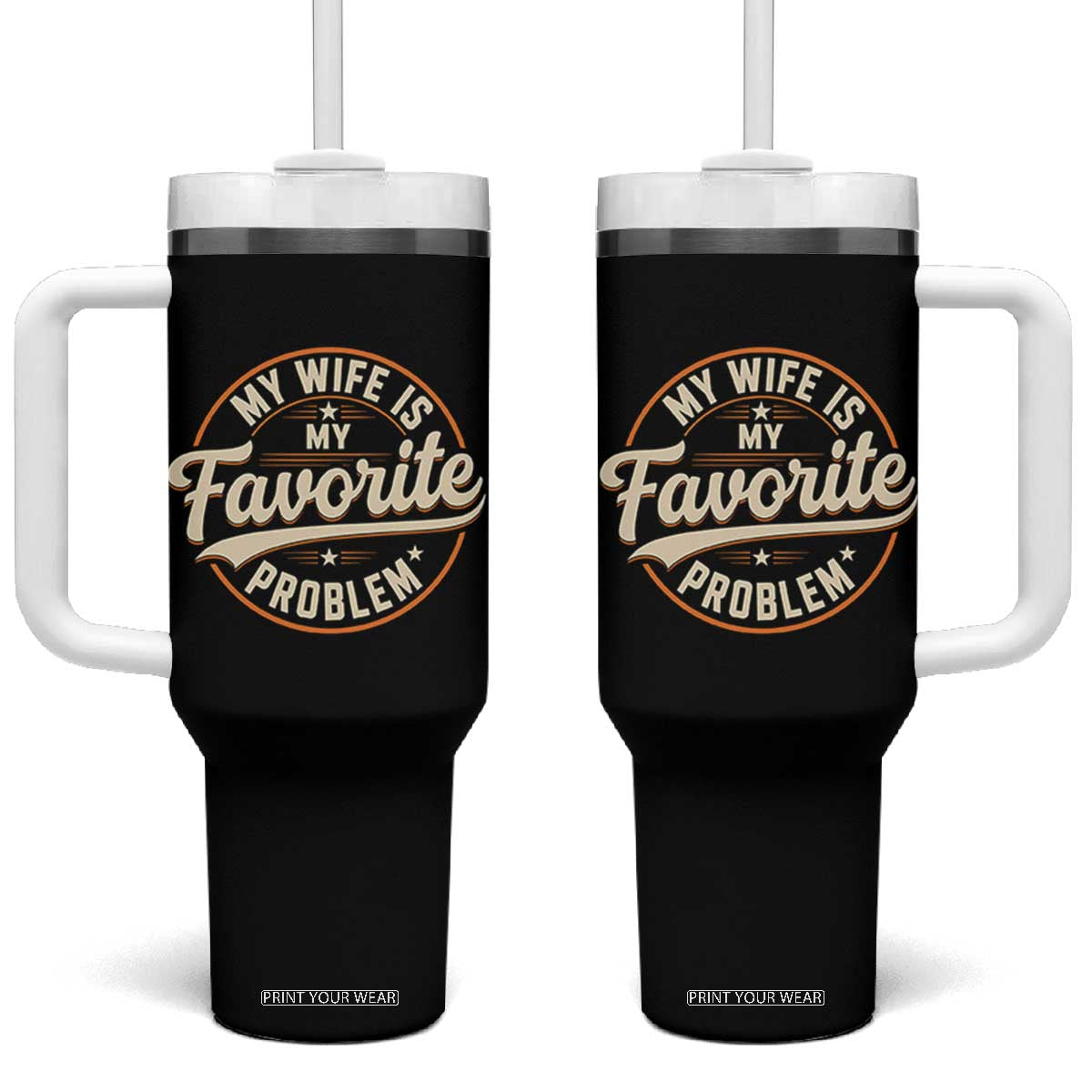 My Wife Is My Favorite Problem Vintage Circular Badge Graphic Tumbler With Handle Funny Husband Marriage Humor TS02 One Size: 40 oz Black Print Your Wear