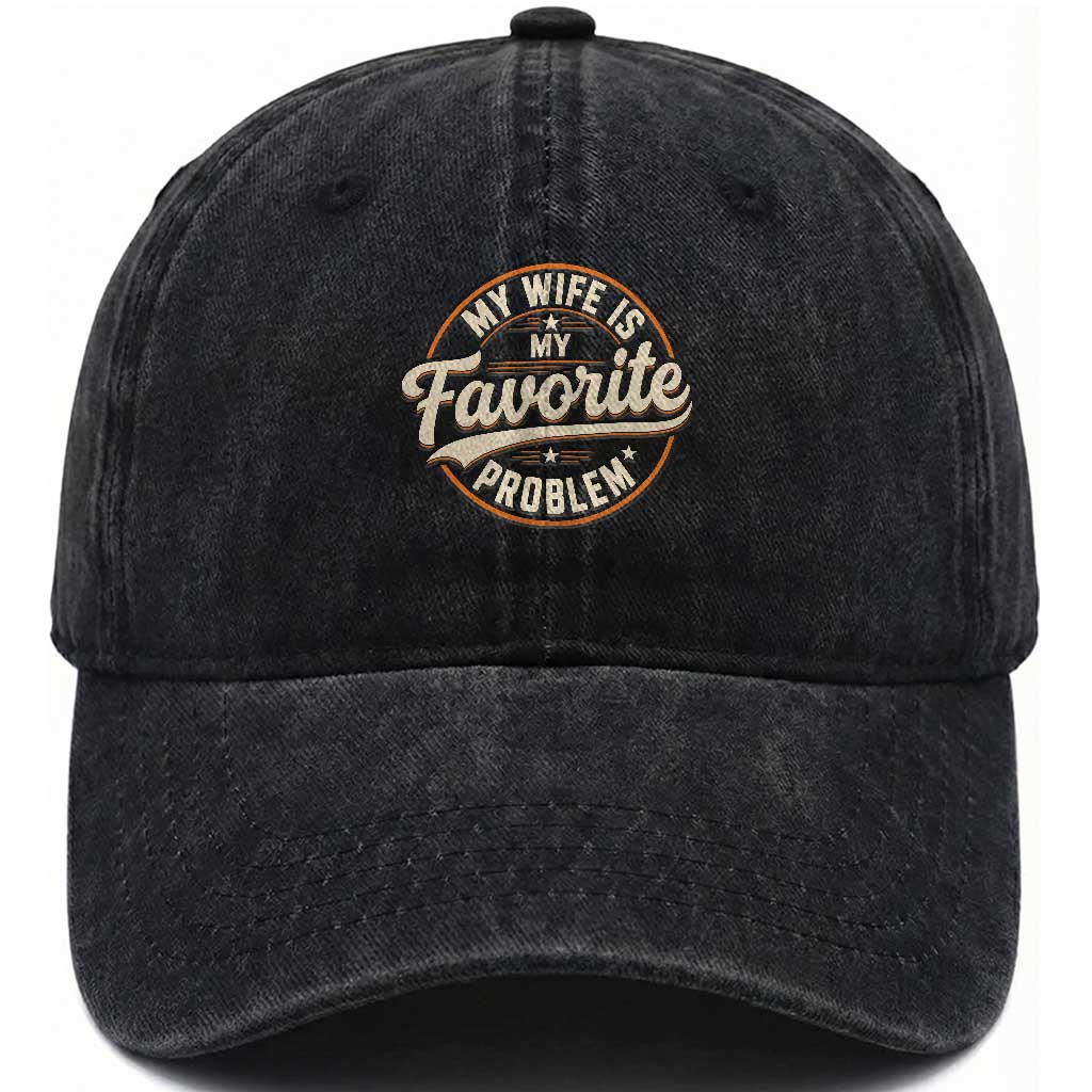 My Wife Is My Favorite Problem Vintage Circular Badge Graphic Washed Cotton Baseball Cap Funny Husband Marriage Humor TS02 Print Your Wear