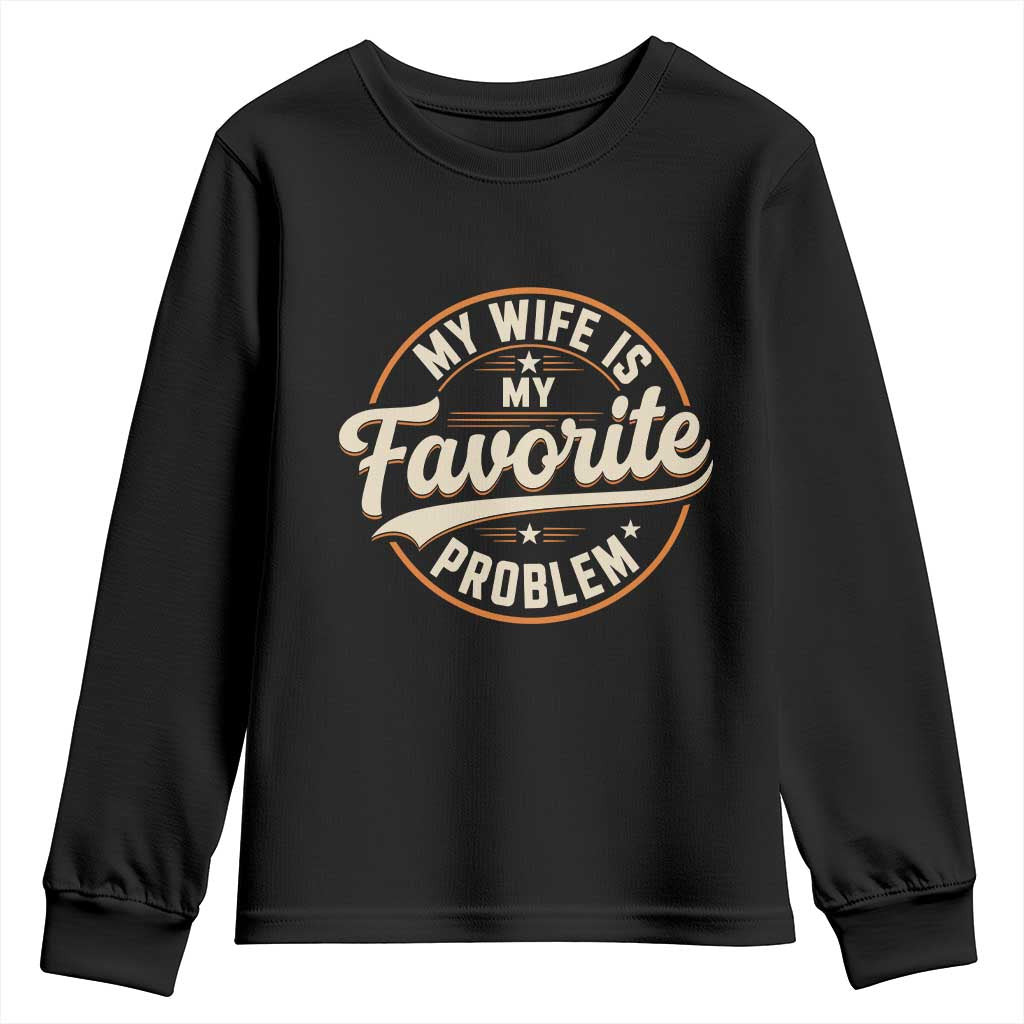 My Wife Is My Favorite Problem Vintage Circular Badge Graphic Youth Sweatshirt Funny Husband Marriage Humor