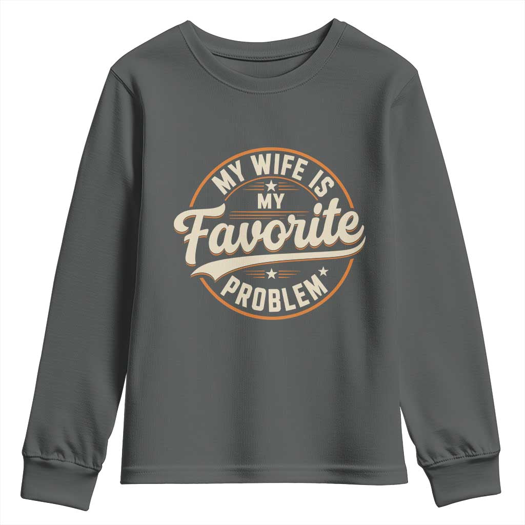 My Wife Is My Favorite Problem Vintage Circular Badge Graphic Youth Sweatshirt Funny Husband Marriage Humor