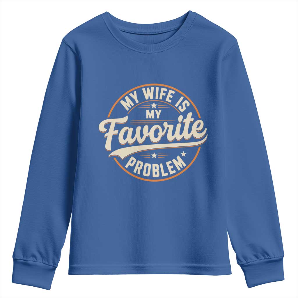 My Wife Is My Favorite Problem Vintage Circular Badge Graphic Youth Sweatshirt Funny Husband Marriage Humor