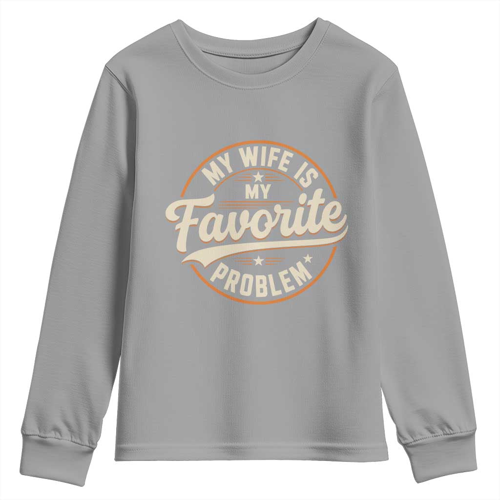 My Wife Is My Favorite Problem Vintage Circular Badge Graphic Youth Sweatshirt Funny Husband Marriage Humor