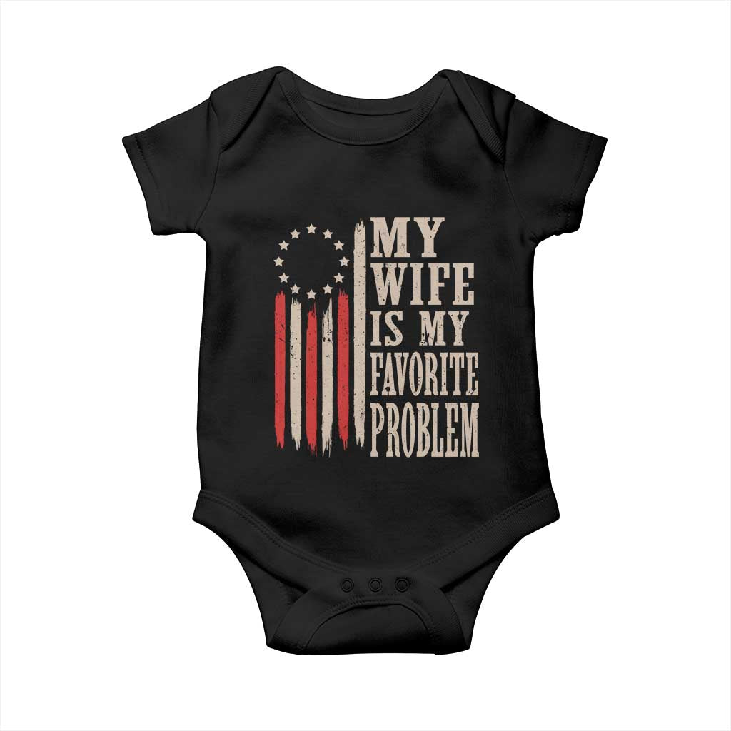 My Wife Is My Favorite Problem Betsy Ross Flag Baby Onesie Funny Patriotic Husband Marriage Humor TS02 Black Print Your Wear