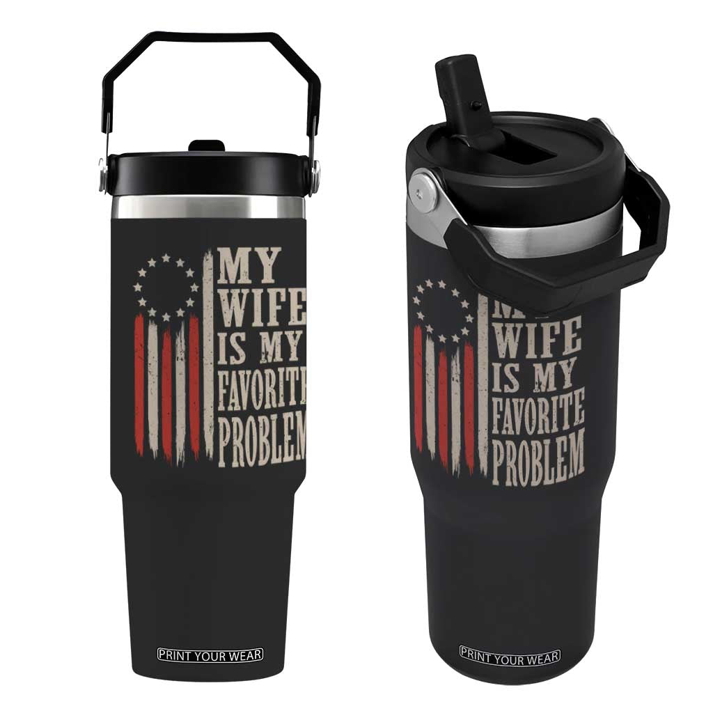My Wife Is My Favorite Problem Betsy Ross Flag Flip Straw Tumbler Funny Patriotic Husband Marriage Humor TS02 One Size: 30 oz Black Print Your Wear