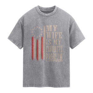 My Wife Is My Favorite Problem Betsy Ross Flag Washed Cotton T-Shirt Funny Patriotic Husband Marriage Humor
