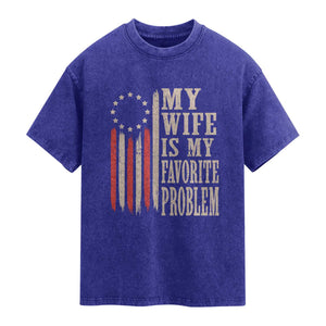 My Wife Is My Favorite Problem Betsy Ross Flag Washed Cotton T-Shirt Funny Patriotic Husband Marriage Humor