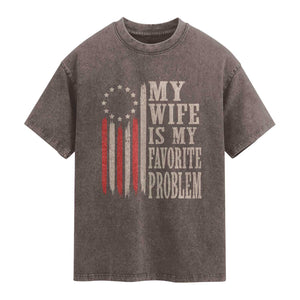 My Wife Is My Favorite Problem Betsy Ross Flag Washed Cotton T-Shirt Funny Patriotic Husband Marriage Humor