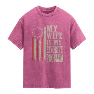 My Wife Is My Favorite Problem Betsy Ross Flag Washed Cotton T-Shirt Funny Patriotic Husband Marriage Humor