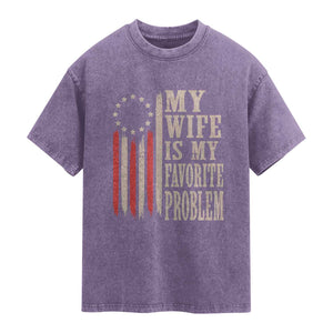 My Wife Is My Favorite Problem Betsy Ross Flag Washed Cotton T-Shirt Funny Patriotic Husband Marriage Humor