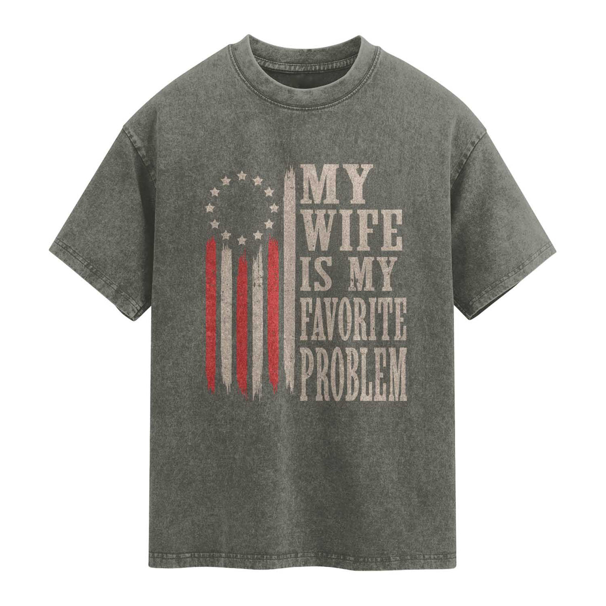 My Wife Is My Favorite Problem Betsy Ross Flag Washed Cotton T-Shirt Funny Patriotic Husband Marriage Humor
