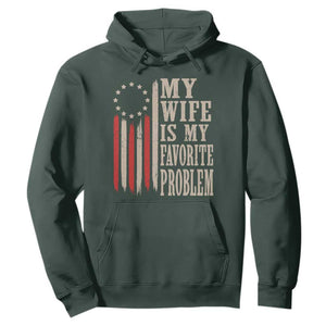 My Wife Is My Favorite Problem Betsy Ross Flag Hoodie Funny Patriotic Husband Marriage Humor TS02 Dark Forest Green Print Your Wear