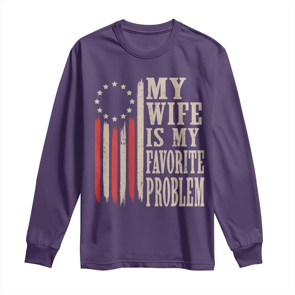My Wife Is My Favorite Problem Betsy Ross Flag Long Sleeve Shirt Funny Patriotic Husband Marriage Humor TS02 Purple Print Your Wear