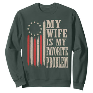 My Wife Is My Favorite Problem Betsy Ross Flag Sweatshirt Funny Patriotic Husband Marriage Humor TS02 Dark Forest Green Print Your Wear