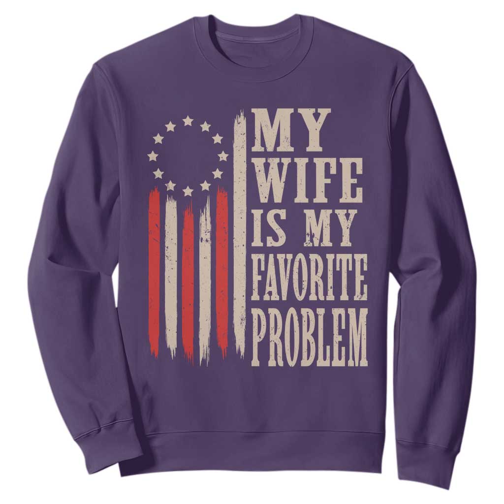My Wife Is My Favorite Problem Betsy Ross Flag Sweatshirt Funny Patriotic Husband Marriage Humor TS02 Purple Print Your Wear
