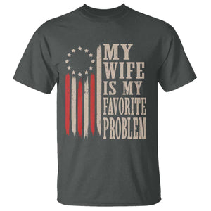 My Wife Is My Favorite Problem Betsy Ross Flag T Shirt Funny Patriotic Husband Marriage Humor TS02 Dark Heather Print Your Wear