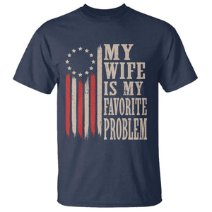 My Wife Is My Favorite Problem Betsy Ross Flag T Shirt Funny Patriotic Husband Marriage Humor TS02 Navy Print Your Wear