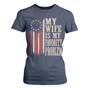 My Wife Is My Favorite Problem Betsy Ross Flag T Shirt For Women Funny Patriotic Husband Marriage Humor TS02 Navy Print Your Wear
