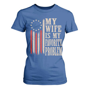 My Wife Is My Favorite Problem Betsy Ross Flag T Shirt For Women Funny Patriotic Husband Marriage Humor TS02 Royal Blue Print Your Wear