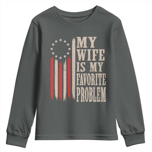 My Wife Is My Favorite Problem Betsy Ross Flag Youth Sweatshirt Funny Patriotic Husband Marriage Humor TS02 Dark Heather Print Your Wear