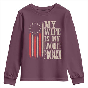 My Wife Is My Favorite Problem Betsy Ross Flag Youth Sweatshirt Funny Patriotic Husband Marriage Humor TS02 Maroon Print Your Wear