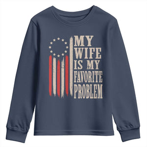 My Wife Is My Favorite Problem Betsy Ross Flag Youth Sweatshirt Funny Patriotic Husband Marriage Humor TS02 Navy Print Your Wear