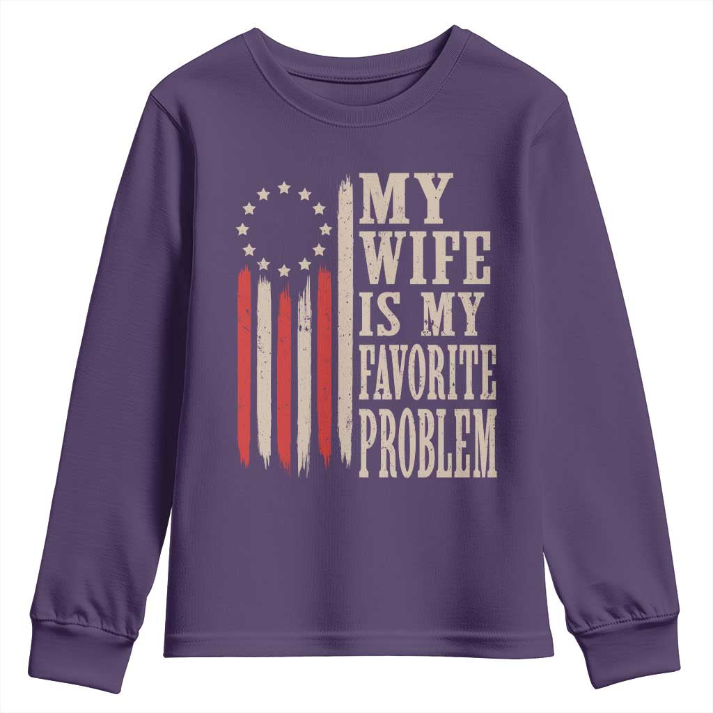My Wife Is My Favorite Problem Betsy Ross Flag Youth Sweatshirt Funny Patriotic Husband Marriage Humor TS02 Purple Print Your Wear
