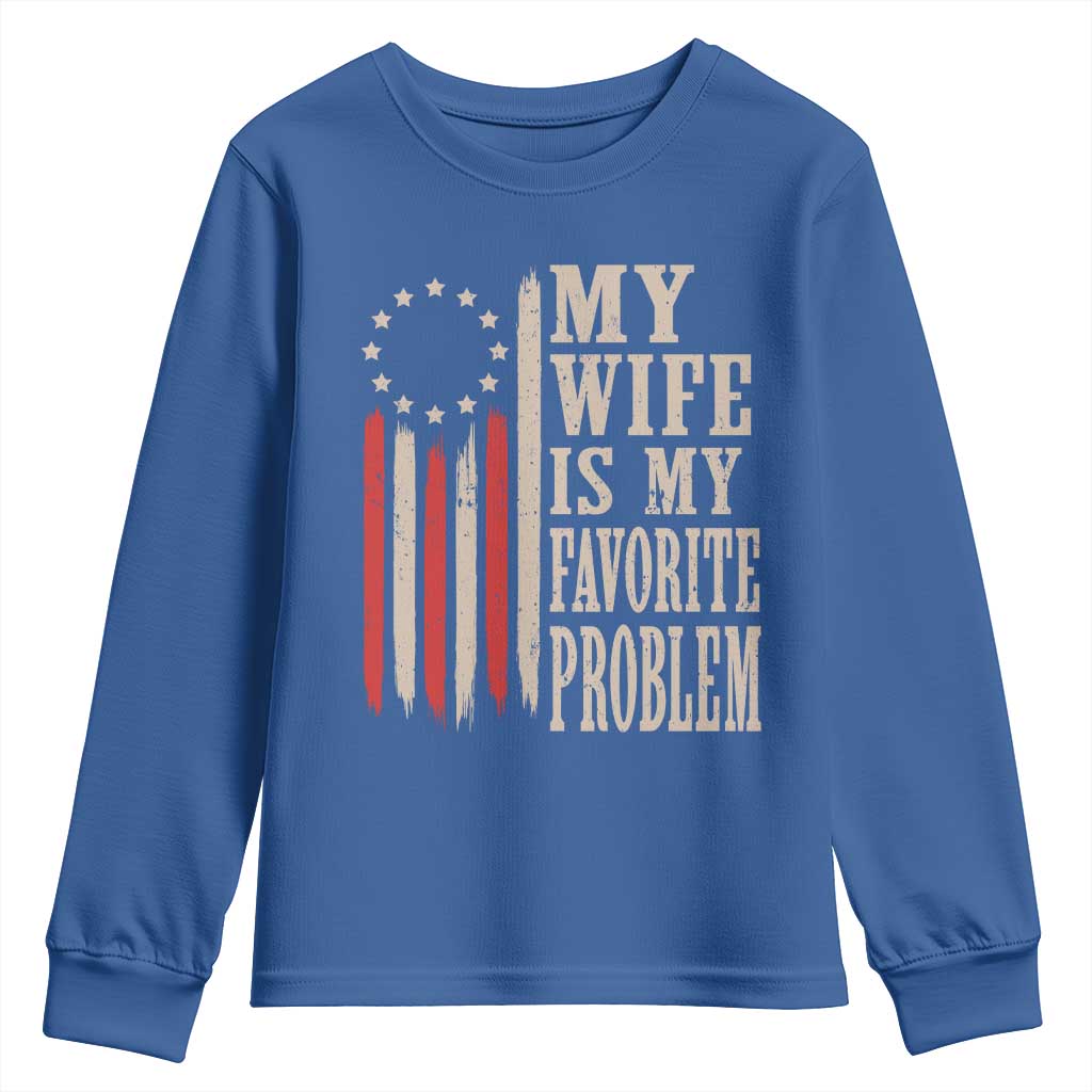 My Wife Is My Favorite Problem Betsy Ross Flag Youth Sweatshirt Funny Patriotic Husband Marriage Humor TS02 Royal Blue Print Your Wear