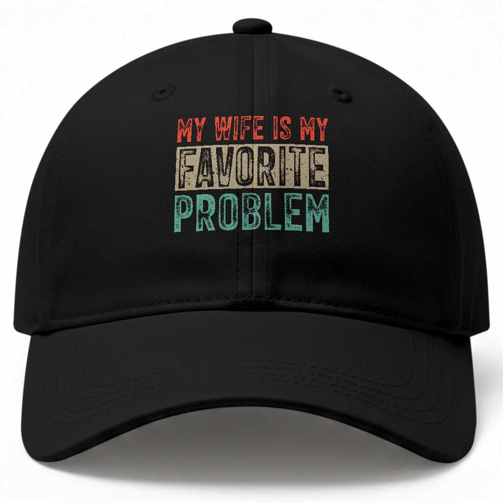 My Wife Is My Favorite Problem Retro 70s Typography Baseball Cap Funny Husband Marriage Humor TS02 Print Your Wear