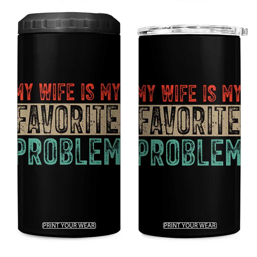 My Wife Is My Favorite Problem Retro 70s Typography 4 in 1 Can Cooler Tumbler Funny Husband Marriage Humor TS02 One Size: 16 oz Black Print Your Wear
