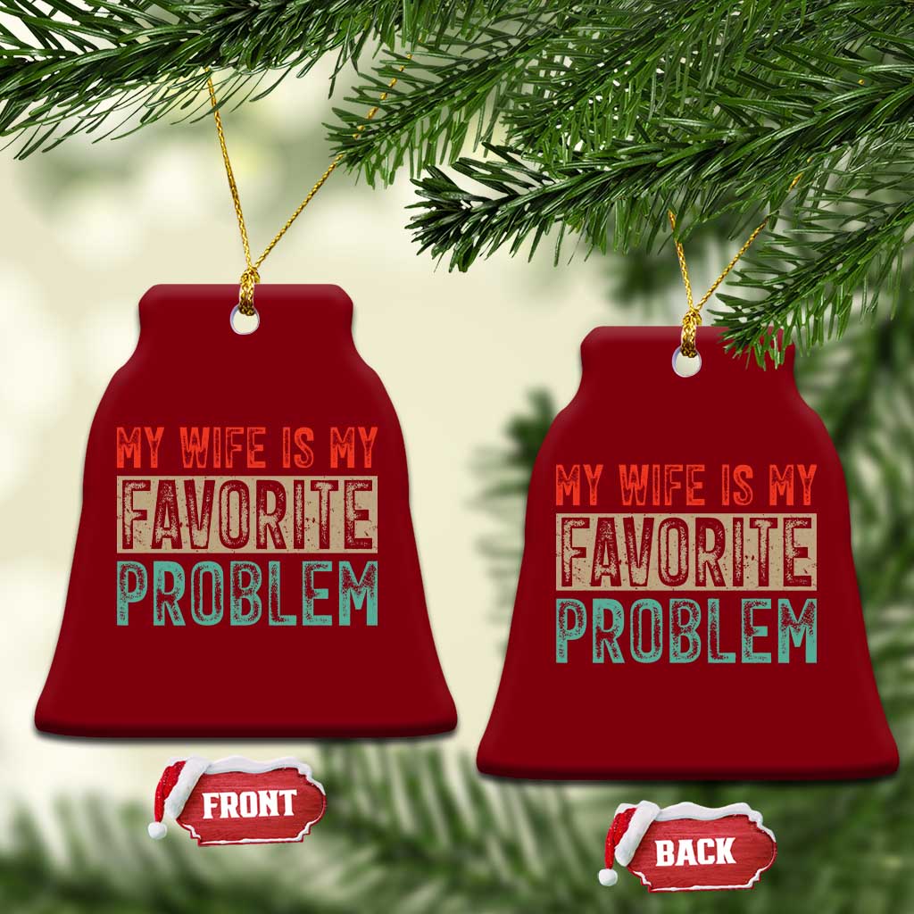 My Wife Is My Favorite Problem Retro 70s Typography Ceramic Ornament Funny Husband Marriage Humor