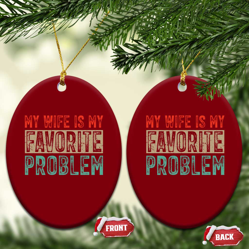 My Wife Is My Favorite Problem Retro 70s Typography Ceramic Ornament Funny Husband Marriage Humor