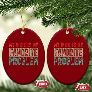 My Wife Is My Favorite Problem Retro 70s Typography Ceramic Ornament Funny Husband Marriage Humor