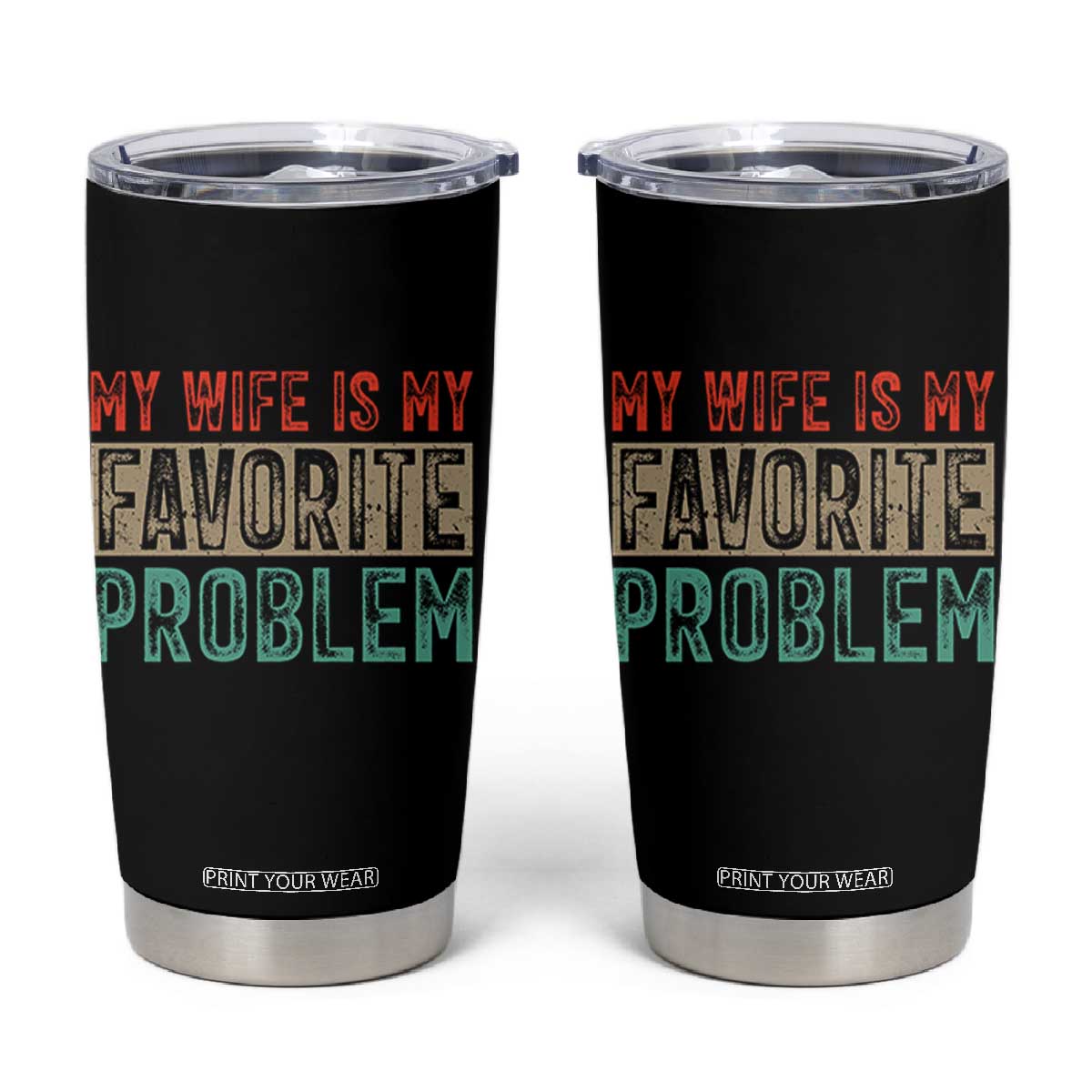 My Wife Is My Favorite Problem Retro 70s Typography Tumbler Cup Funny Husband Marriage Humor TS02 Black Print Your Wear
