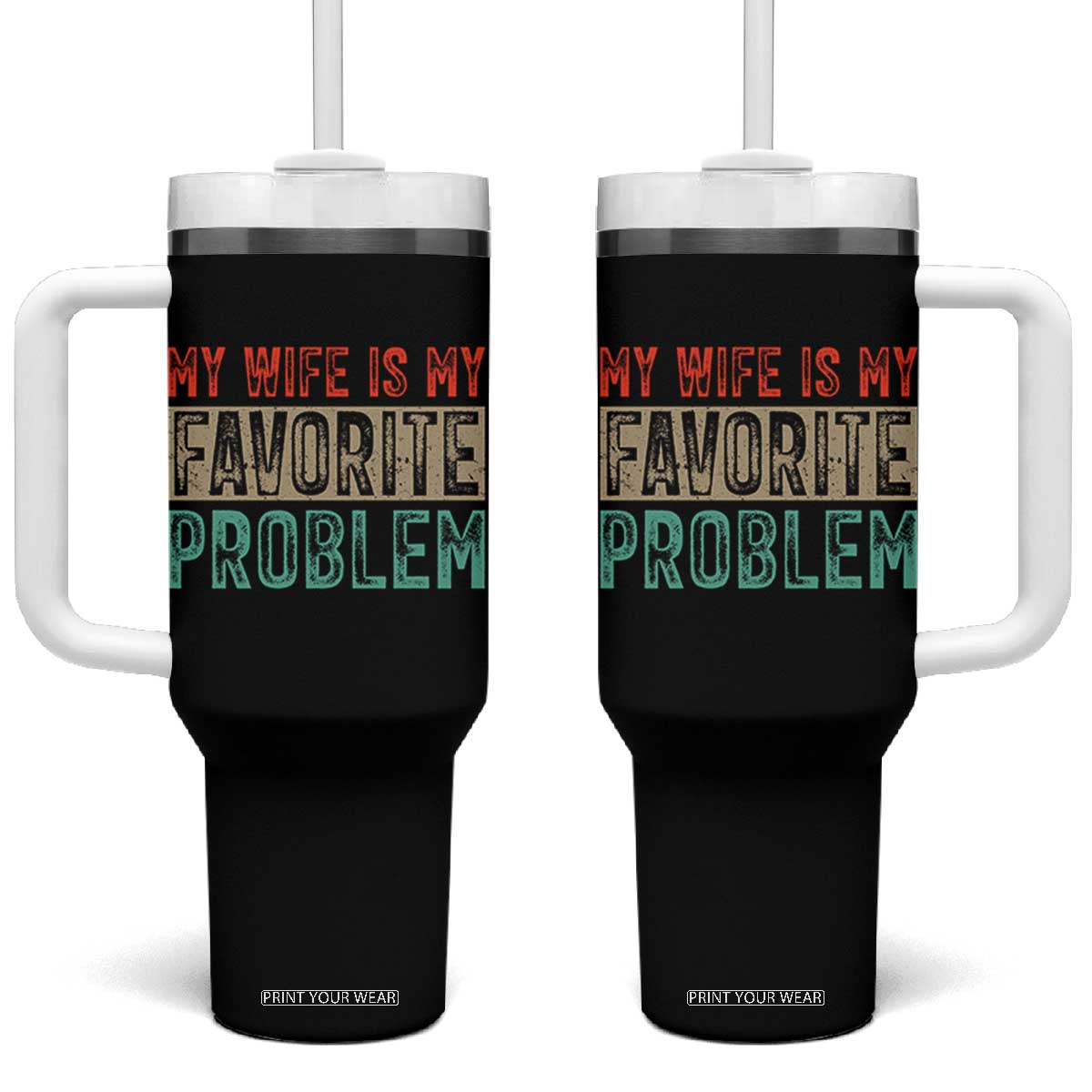 My Wife Is My Favorite Problem Retro 70s Typography Tumbler With Handle Funny Husband Marriage Humor TS02 One Size: 40 oz Black Print Your Wear