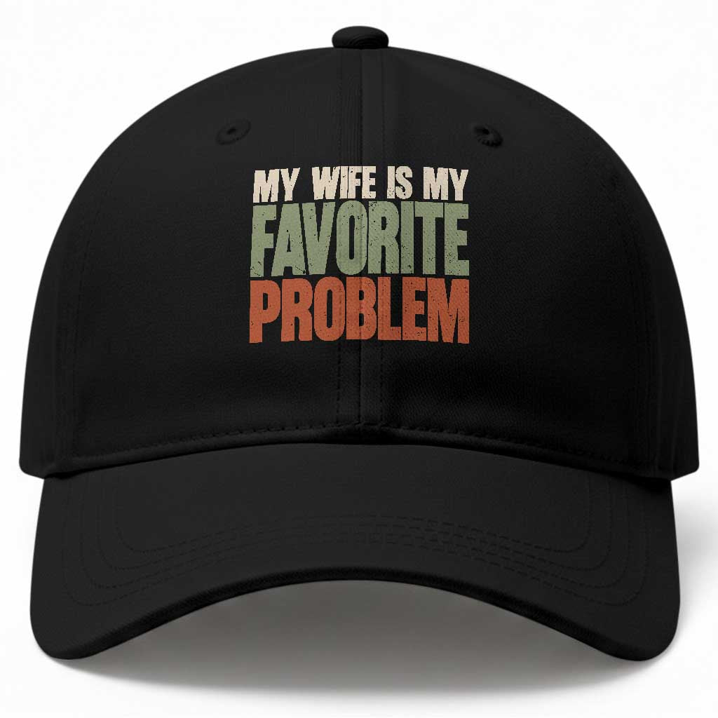 My Wife Is My Favorite Problem Vintage Typogaphy Baseball Cap Sarcastic Husband Marriage Humor TS02 Print Your Wear