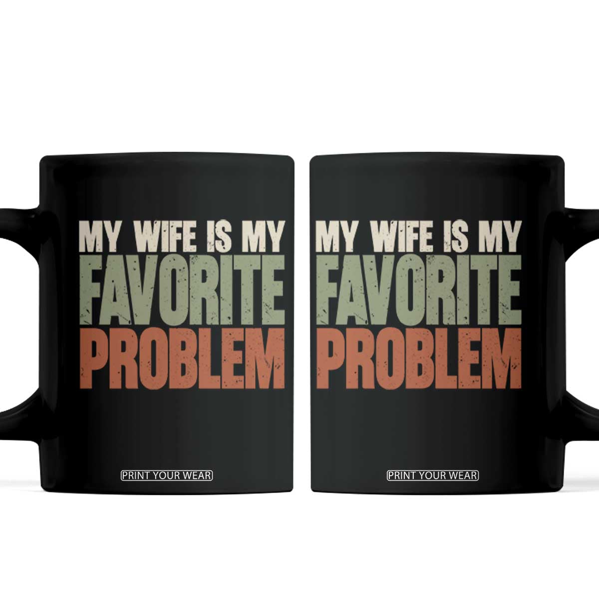 My Wife Is My Favorite Problem Vintage Typogaphy Coffee Mug Sarcastic Husband Marriage Humor TS02 Black Print Your Wear