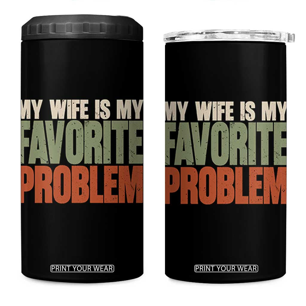 My Wife Is My Favorite Problem Vintage Typogaphy 4 in 1 Can Cooler Tumbler Sarcastic Husband Marriage Humor TS02 One Size: 16 oz Black Print Your Wear