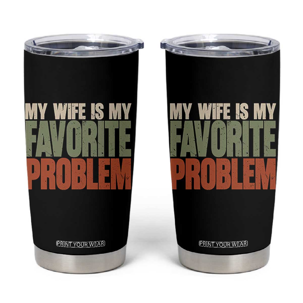 My Wife Is My Favorite Problem Vintage Typogaphy Tumbler Cup Sarcastic Husband Marriage Humor TS02 Black Print Your Wear