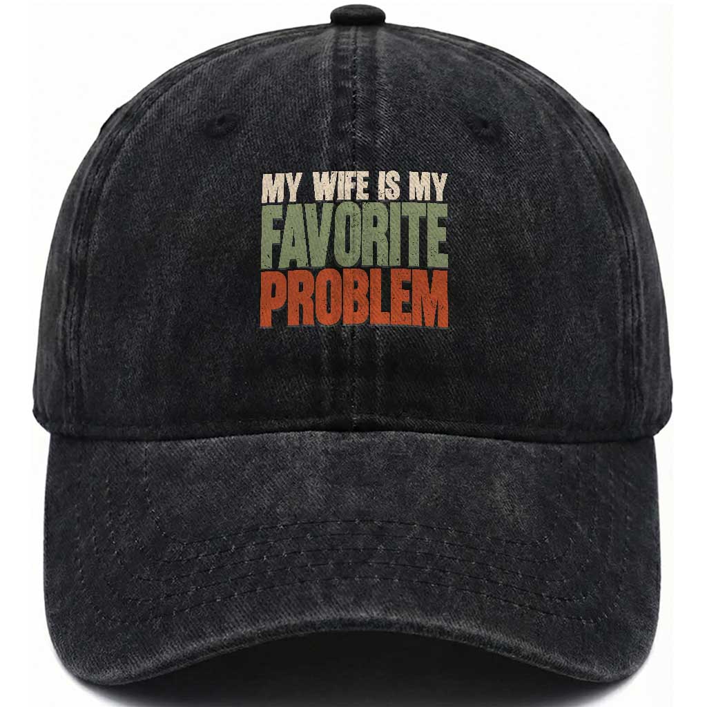 My Wife Is My Favorite Problem Vintage Typogaphy Washed Cotton Baseball Cap Sarcastic Husband Marriage Humor TS02 Print Your Wear