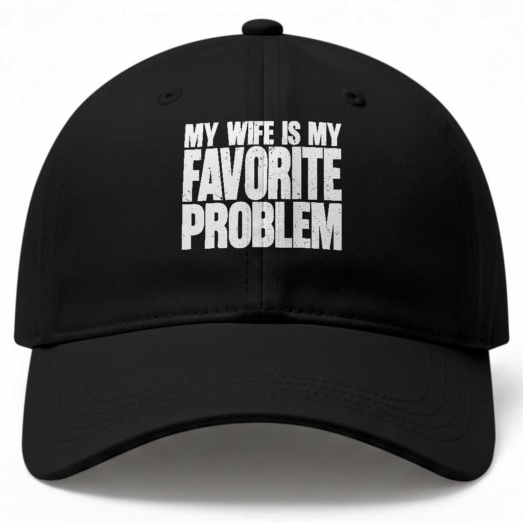 My Wife Is My Favorite Problem Minimalist Typography Baseball Cap Sarcastic Husband Marriage Humor TS02 Print Your Wear