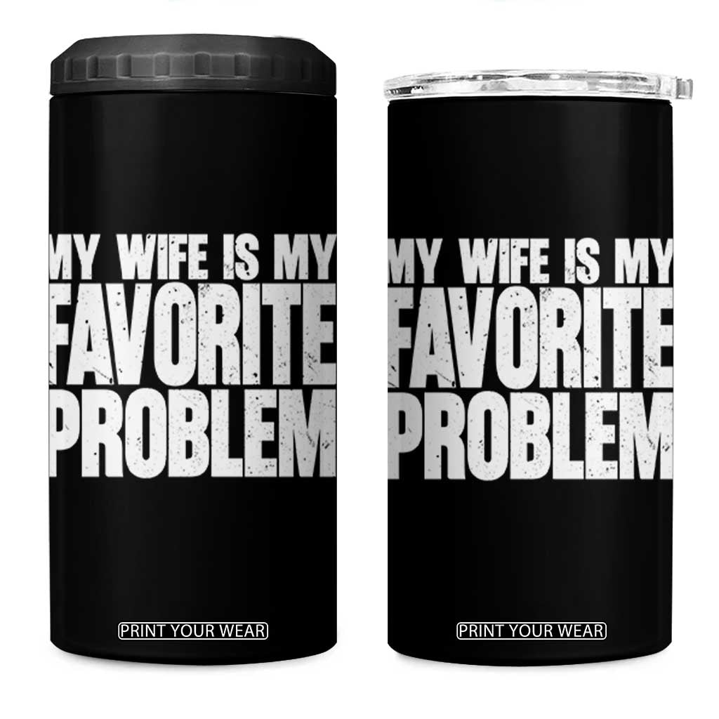 My Wife Is My Favorite Problem Minimalist Typography 4 in 1 Can Cooler Tumbler Sarcastic Husband Marriage Humor