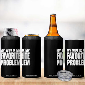 My Wife Is My Favorite Problem Minimalist Typography 4 in 1 Can Cooler Tumbler Sarcastic Husband Marriage Humor