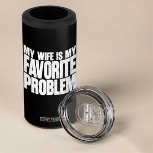 My Wife Is My Favorite Problem Minimalist Typography 4 in 1 Can Cooler Tumbler Sarcastic Husband Marriage Humor