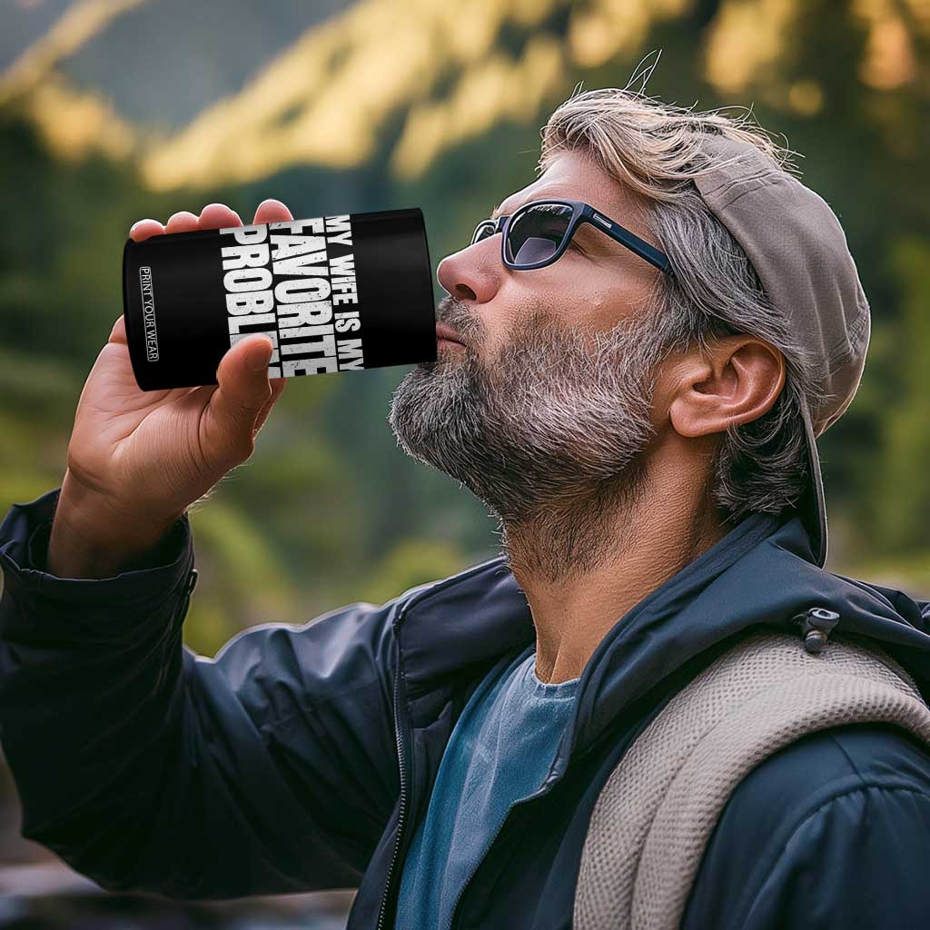 My Wife Is My Favorite Problem Minimalist Typography 4 in 1 Can Cooler Tumbler Sarcastic Husband Marriage Humor