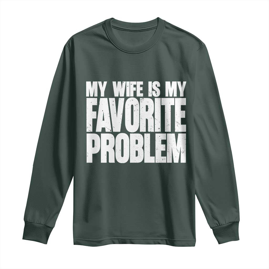 My Wife Is My Favorite Problem Minimalist Typography Long Sleeve Shirt Sarcastic Husband Marriage Humor