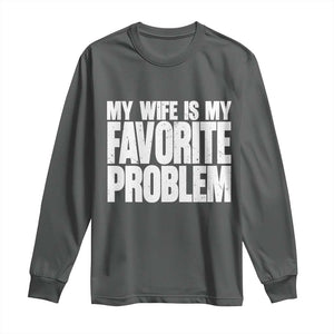 My Wife Is My Favorite Problem Minimalist Typography Long Sleeve Shirt Sarcastic Husband Marriage Humor