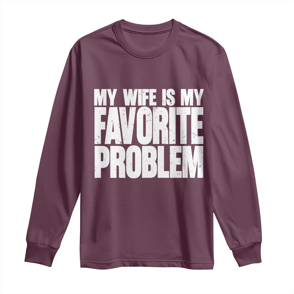 My Wife Is My Favorite Problem Minimalist Typography Long Sleeve Shirt Sarcastic Husband Marriage Humor