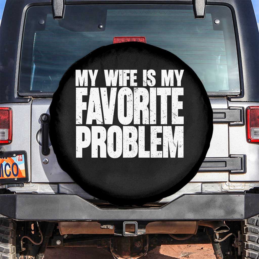 My Wife Is My Favorite Problem Minimalist Typography Spare Tire Cover Sarcastic Husband Marriage Humor TS02 No hole Black Print Your Wear