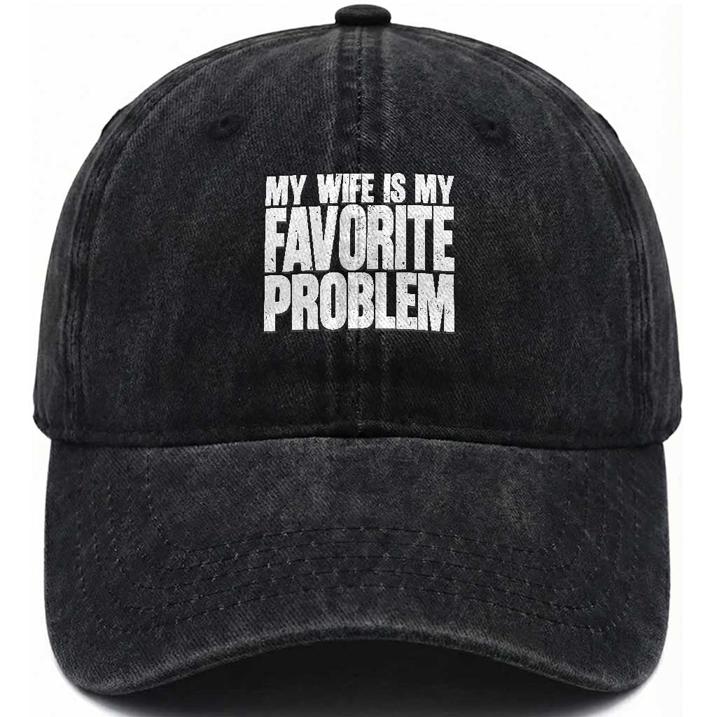 My Wife Is My Favorite Problem Minimalist Typography Washed Cotton Baseball Cap Sarcastic Husband Marriage Humor TS02 Print Your Wear