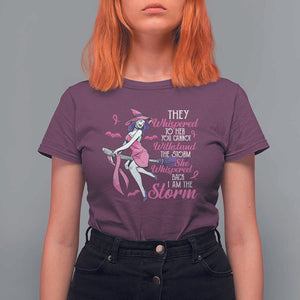 Witch Breast Cancer T Shirt For Women I Am The Storm Support Warrior Halloween Vibe TS02 Maroon Print Your Wear